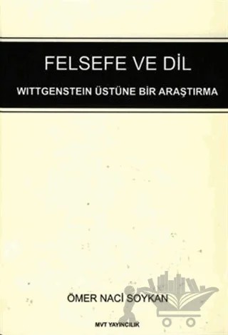 Felsefe ve Dil : Wittgenstein Üstüne Bir Araştırma – Ömer Naci Soykan – MVT Yayıncılık kitap kapağı