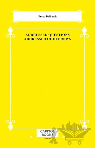 Addressed Questions Addressed of Hebrews – Franz Delitzsch – Capitol Books kitap kapağı