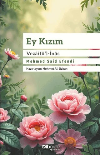 Ey Kızım Vezaifü’l-İnas – Mehmed Said Efendi – Dibace Yayınları kitap kapağı