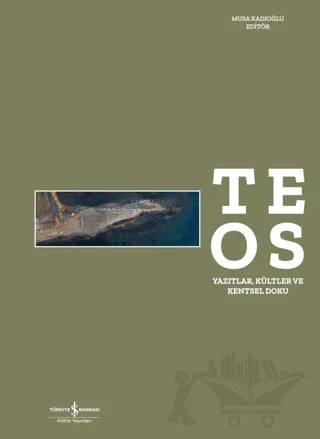 Teos – Yazıtlar, Kültler ve Kentsel Doku – Kolektif – İş Bankası Kültür Yayınları kitap kapağı