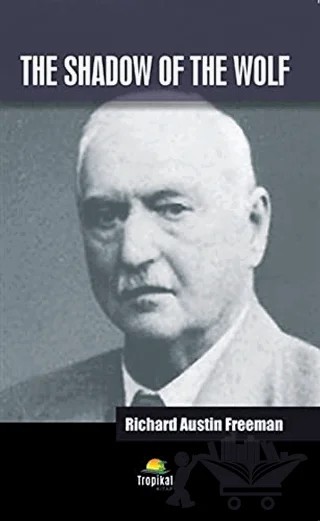 The Shadow Of The Wolf – Richard Austin Freeman – Tropikal Kitap kitap kapağı