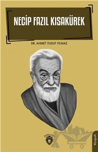 Necip Fazıl Kısakürek – Ahmet Yusuf Yılmaz – Dorlion Yayınları kitap kapağı