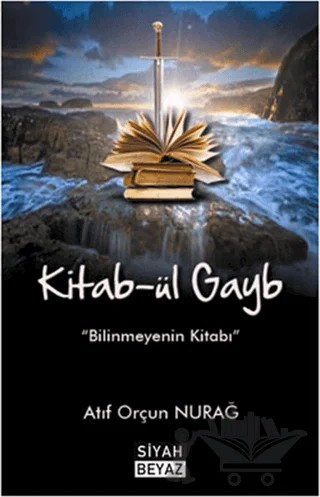Kitab-ül Gayb – Atıf Orçun Nurağ – Siyah Beyaz Yayınları kitap kapağı