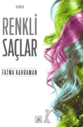 Renkli Saçlar – Fatma Kahraman – Aşiyan Yayınları kitap kapağı