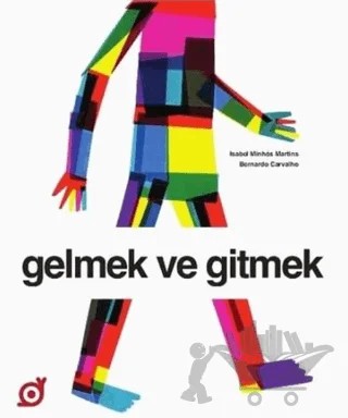 Gelmek ve Gitmek – Isabel Minhos Martins – Koç Üniversitesi Yayınları kitap kapağı