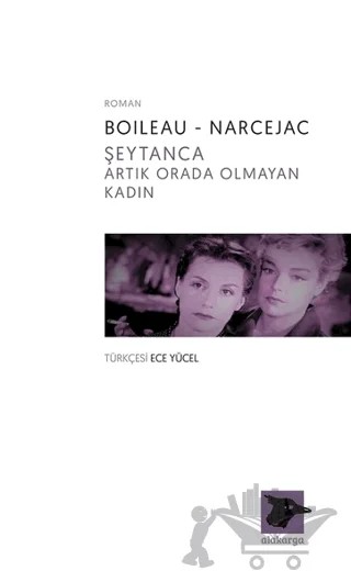 Şeytanca Artık Orada Olmayan Kadın – Boileau-Narcejac – Alakarga Sanat Yayınları kitap kapağı