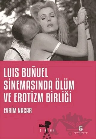 Luis Bunuel Sinemasında Ölüm ve Erotizm Birliği – Evrim Nacar – Agora Kitaplığı kitap kapağı