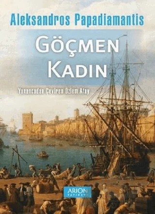 Göçmen Kadın – Aleksandros Papadiamantis – Arion Yayınevi kitap kapağı