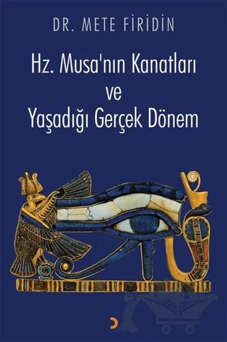 Hz. Musa’nın Kanatları ve Yaşadığı Gerçek Dönem – Mete Firidin – Cinius Yayınları kitap kapağı