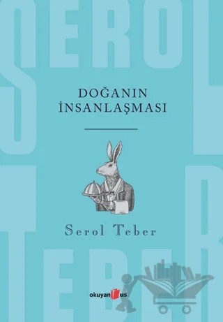 Doğanın İnsanlaşması – Serol Teber – Okuyan Us Yayınları kitap kapağı