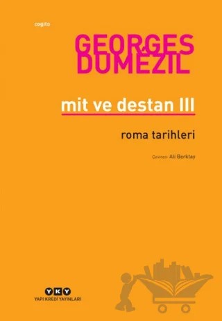Mit ve Destan 3 - Roma Tarihleri – Georges Dumezil – Yapı Kredi Yayınları kitap kapağı