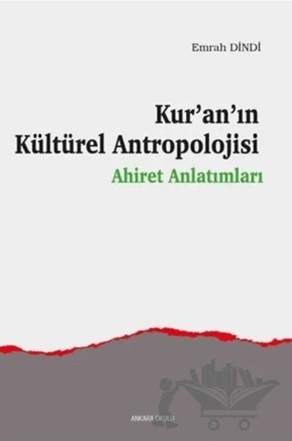 Kur’an’ın Kültürel Antropolojisi – Emrah Dindi – Ankara Okulu Yayınları kitap kapağı