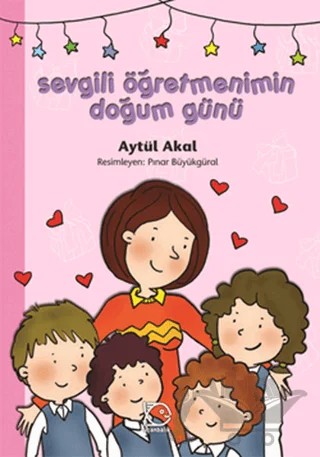Sevgili Öğretmenimin Doğum Günü – Aytül Akal – Uçanbalık Yayıncılık kitap kapağı
