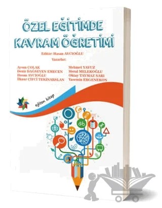 Özel Eğitimde Kavram Öğretimi – Aysun Çolak, Dağseven Emecen, Hasan Avcıoğlu, İlknur Çifci Tekinarslan, Mehmet Yavuz, Meral Melekoğlu, Oktay Taymaz Sarı, Yasemin Ergenekon – Eğiten Kitap kitap kapağı