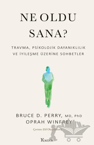 Ne Oldu Sana? – Bruce D. Perry, Oprah Winfrey – Koridor Yayıncılık kitap kapağı