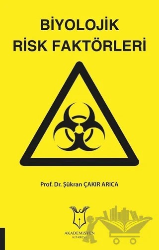 Biyolojik Risk Faktörleri – Şükran Çakır Arıca – Akademisyen Kitabevi kitap kapağı