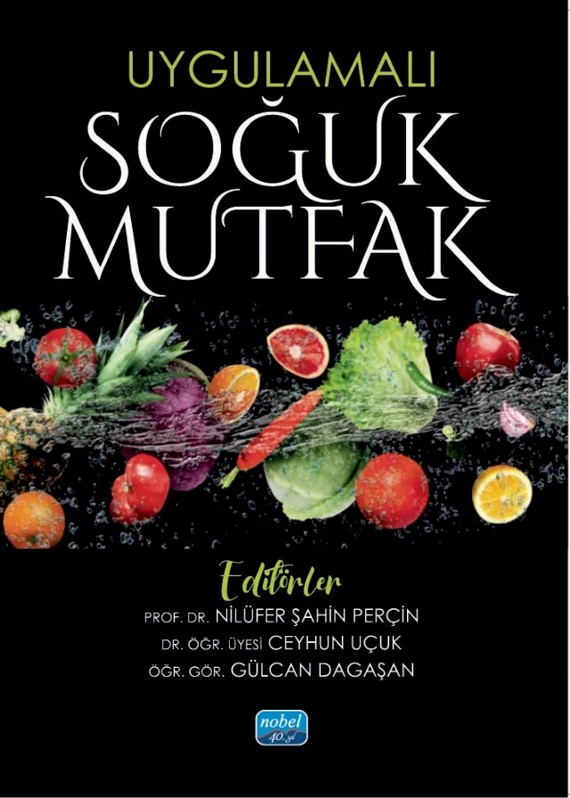Uygulamalı Soğuk Mutfak – Adem Arman, Aslı Tarhan, Ayfer Yavi, Berkay Seçuk, Betül Öztürk, Büşra Şen Avcu, Ceyhun Uçuk, Cihan Öncel, Dila Sarıgül Yılmaz, Doğukan Bayesen, Enis Edip Akıcı, Erhan Babaç, Erşad Tan, Esra Demircioğlu Yılmaz, Eylem Üstünsoy, Gülcan Dagaşan, Halil Ercan Kocataş, Hilal Öz, Hüseyin Gül, İbrahim Yılma – Nobel Akademik Yayıncılık kitap kapağı