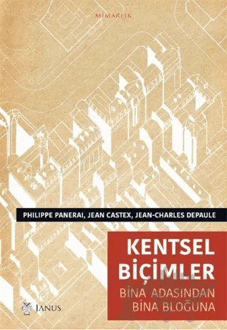 Kentsel Biçimler Bina Adasından Bina Bloğuna – Philippe Panerai, Jean Castex, Jean-Charles Depaule – Janus kitap kapağı