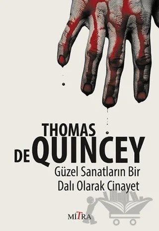 Güzel Sanatların Bir Dalı Olarak Cinayet – Thomas De Quincey – Mitra Yayınları kitap kapağı