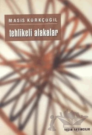 Tehlikeli Alakalar – Masis Kürkçügil – Yazın Yayıncılık kitap kapağı