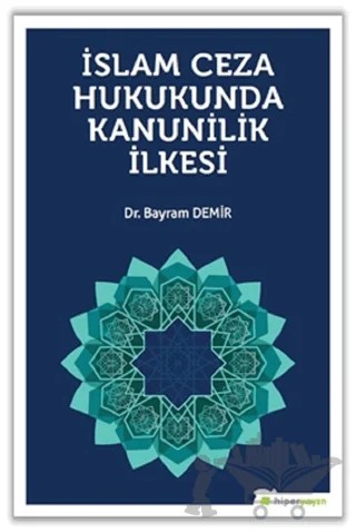 İslam Ceza Hukunda kanunilik İlkesi – Bayram Demir – Hiperlink Yayınları kitap kapağı
