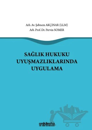 Sağlık Hukuku Uyuşmazlıklarında Uygulama – Pervin Somer, Şebnem Akçınar – On İki Levha Yayınları kitap kapağı