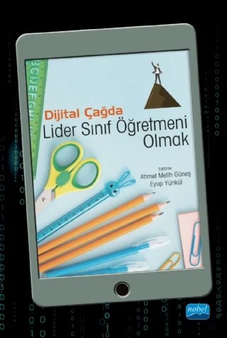 Dijital Çağda Lider Sınıf Öğretmeni Olmak – Ahmet Melih Güneş, Barış Esmer, Elif Büşra Uzun, Eyüp Yünkül, Gülcan Çetin, Güliz Şahin, İbrahim Kepceoğlu, Mehmet Koray Serin, Selma Şenel, Tutku Başöz – Nobel Akademik Yayıncılık kitap kapağı