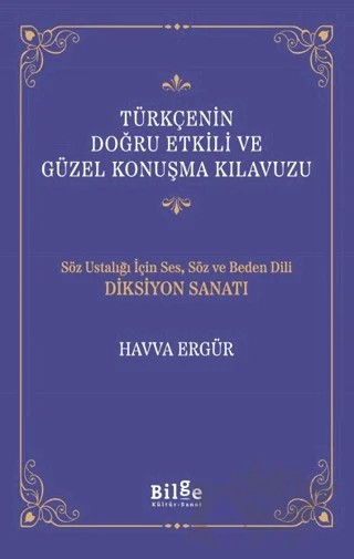 Türkçenin Doğru Etkili ve Güzel Konuşma Kılavuzu – Havva Ergür – Bilge Kültür Sanat kitap kapağı