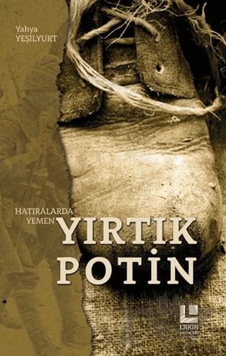 Yırtık Potin - Hatıralarda Yemen – Yahya Yeşilyurt – Lakin Yayınları kitap kapağı