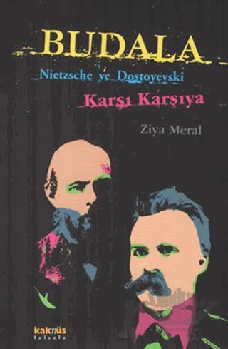 Budala - Nietzsche ve Dostoyevski Karşı Karşıya – Ziya Meral – Kaknüs Yayınları kitap kapağı