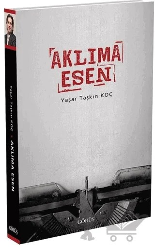 Aklıma Esen – Yaşar Taşkın Koç – Görüş Yayınları kitap kapağı