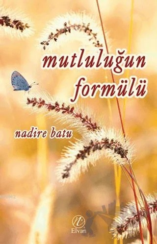 Mutluluğun Formülü – Nadire Batu – Elvan Yayıncılık kitap kapağı