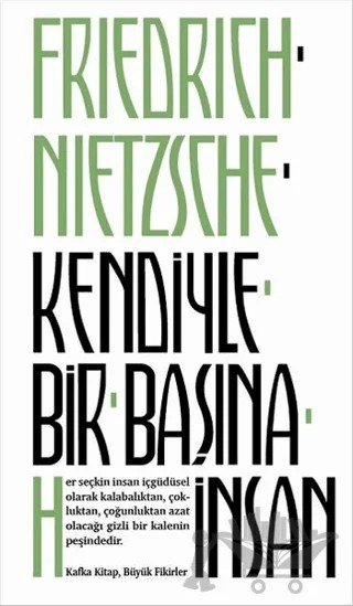 Kendiyle Bir Başına İnsan – Friedrich Wilhelm Nietzsche – Kafka Kitap kitap kapağı