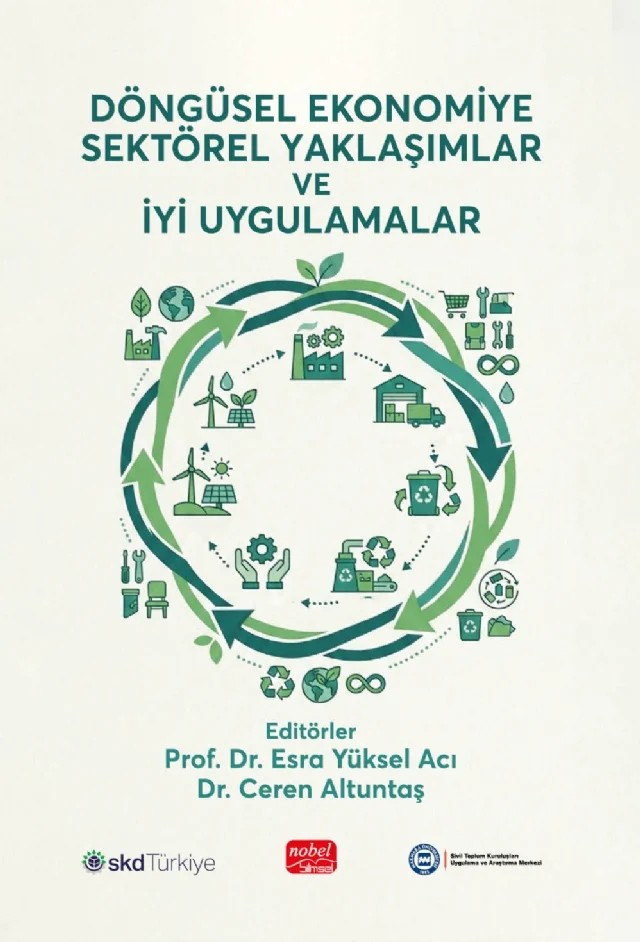 Döngüsel Ekonomiye Sektörel Yaklaşımlar ve İyi Uygulamalar – Ahmet Feyzioğlu, Akın Emrecan Gök, Burak Beder, Ceren Altuntaş, Duygu Atalay Onur, Elif Habip, Esra Yüksel Acı, Ezgi Demiral, Gizem Acet Dönmez, Gonca Yılmaz, Halit Gökhan Yüksel, Yavuz Gül, Yelda İnanç, Yıldız Tuğba Kurtuluş Kara – Nobel Bilimsel Eserler kitap kapağı