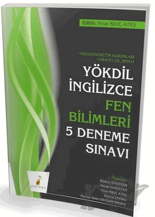 YÖKDİL İngilizce Fen Bilimleri 5 Deneme Sınavı – Berkay Ündeğer, Hande Akalan, Pınar Kılıç, Şeyma Doğru Mert, Zeynep Selen Saydam Erdinç – Pelikan Tıp Teknik Yayıncılık kitap kapağı