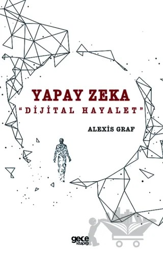 Yapay Zeka: Dijital Hayalet – Alexis Graf – Gece Kitaplığı kitap kapağı