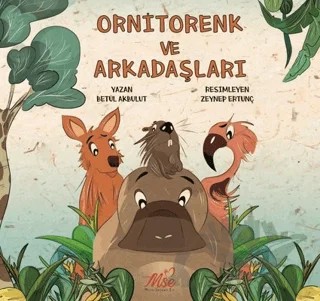 Ornitorenk ve Arkadaşları – Betül Akbulut – Masal Seramik Evi (MSE) kitap kapağı