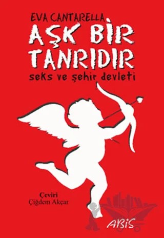Aşk Bir Tanrıdır – Eva Cantarella – Abis Yayıncılık kitap kapağı