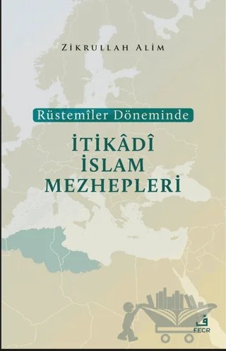 Rüstemiler Döneminde İtikadi İslam Mezhepleri – Zikrullah Alim – Fecr Yayınları kitap kapağı