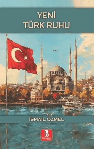 Yeni Türk Ruhu – İsmail Özmel – Bilge Budun Yayınları kitap kapağı
