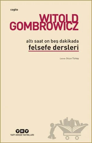 Altı Saat On Beş Dakikada Felsefe Dersleri – Witold Gombrowicz – Yapı Kredi Yayınları kitap kapağı