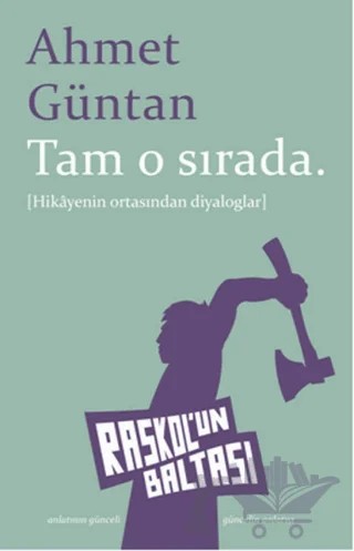 Tam O Sırada – Ahmet Güntan – Raskol'un Baltası kitap kapağı