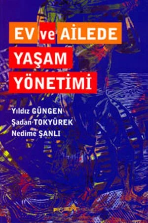 Ev ve Ailede Yaşam Yönetimi – Yıldız Güngen, Nedime Şanlı, Şadan Tokyürek – Pegem Akademi Yayıncılık kitap kapağı