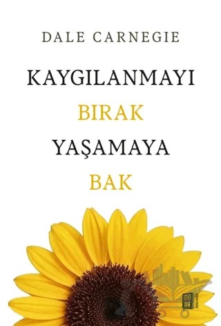 Kaygılanmayı Bırak Yaşamaya Bak – Dale Carnegie – Mona Kitap kitap kapağı