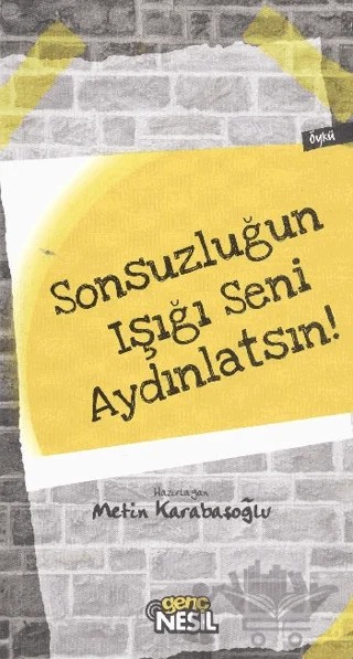 Sonsuzluğun Işığı Seni Aydınlatsın! – Metin Karabaşoğlu – Genç Nesil kitap kapağı