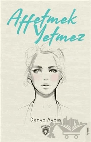 Affetmek Yetmez – Derya Aydın – Dorlion Yayınları kitap kapağı