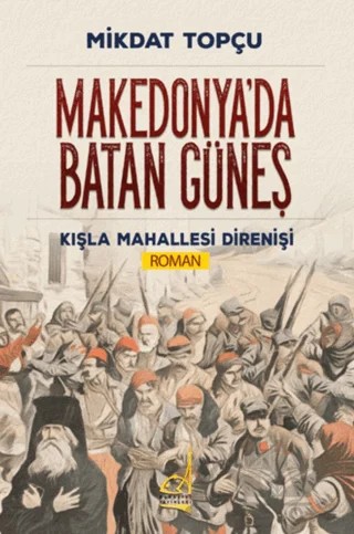 Makedonya'da Batan Güneş – Mikdat Topçu – Boğaziçi Yayınları kitap kapağı