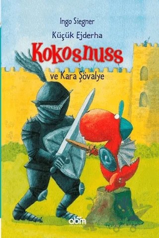 Küçük Ejderha Kokosnuss ve Kara Şövalye – Ingo Siegner – Abm Yayınevi kitap kapağı