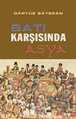 Batı Karşısında Asya – Daryüş Şayegan – Anka Yayınları kitap kapağı