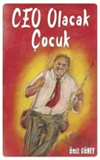 Ceo Olacak Çocuk – Ümit Güney – Dorlion Yayınları kitap kapağı